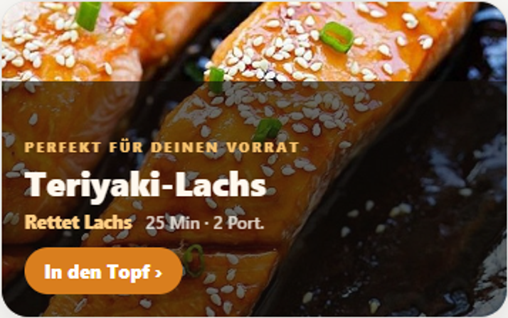 Rezept-Empfehlung in der App: Teriyaki-Lachs, rettet Lachs, 25 Minuten